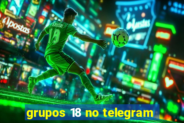 grupos 18 no telegram